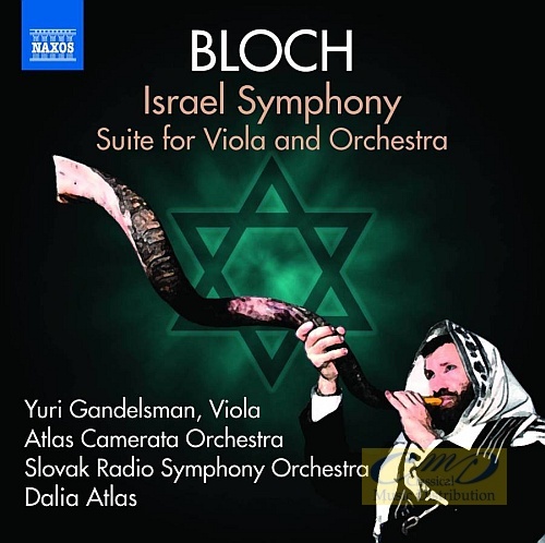 Bloch: Israel Symphony; Suite for Viola and Orchestra