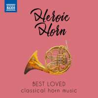 Heroic Horn - best loved classical horn music
