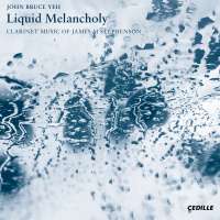 Liquid Melancholy - Clarinet Music of James M Stephenson