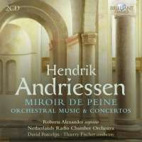 Andriessen: Miroir de Peine - Orchestral Music & Concertos