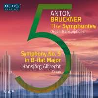 Bruckner Project - The Symphonies Vol. 5, Organ Transcriptions
