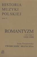 Historia Muzyki Polskiej tom V cz. 2A – Romantyzm (1850-1900)