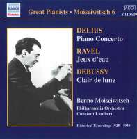 DELIUS: Piano Concerto / RAVEL: Jeux d'eau (Moiseiwitsch, Vol. 6) (1925-1950)