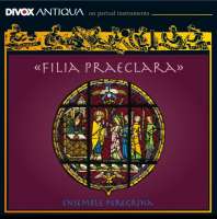 FILIA PRAECLARA - Muzyka z 13 i 14 wiecznych klasztorów klarysek