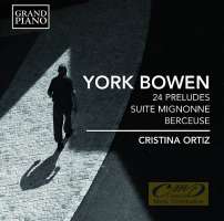 Bowen: 24 Preludes op. 102; Suite Mignonne; Berceuse