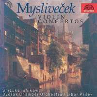 Myslivecek: Concertos for Violin and Orchestra