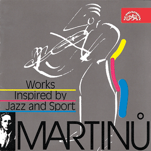 Martinů: Works inspired by Jazz and Sport