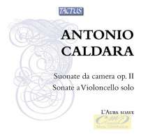Caldara: Suonate da camera op. II; Sonate a violoncello solo