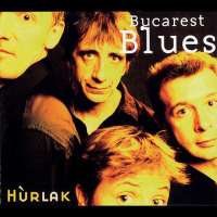Hùrlak – Bucarest Blues