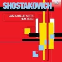 Shostakovich: Jazz & Ballet Suites; Film Music