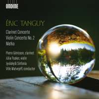 Tanguy: Clarinet Concerto; Violin Concerto No. 2; Matka