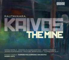 Rautavaara: Kaivos (The Mine) Opera In Three Acts