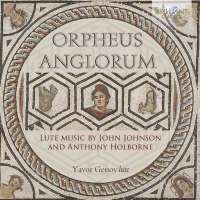 Orpheus Anglorum: Lute Music by John Johnson and Anthony Holborne