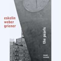 Eskelin/Weber/Griener: The Pearls