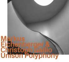 Markus Eichenberger & Christoph Gallio – Unison Polyphony