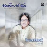 Mashkoor Ali Khan: Transcendence- Darbari