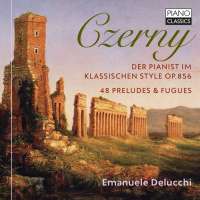 Czerny: Der Pianist im Klassischen Style Op. 856; 48 Preludes & Fugues