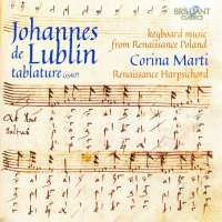 Johannes de Lublin Tablature: Keyboard Music from Renaissance Poland