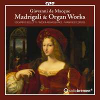 Macque: Madrigali & Organ Works