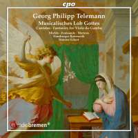 Telemann: Musicalisches Lob Gottes - Cantatas; Fantasies for Viola da Gamba