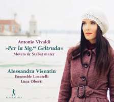 Vivaldi: “Per la Sig.ra Geltruda” - Motets & Stabat Mater
