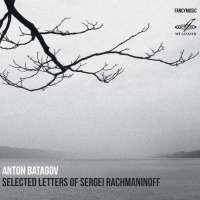 Selected Letters of Sergei Rachmaninoff - A Piano Cycle