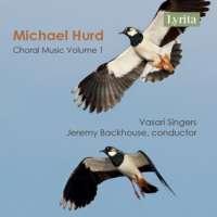Hurd: Choral Music Vol. 1