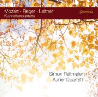 Mozart; Reger; Leitner: Clarinet Quintets