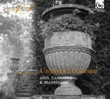 Un jardin à l'italienne: airs, cantates & madrigaux