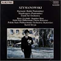 SZYMANOWSKI: Harnasie, Mandragora & Etude