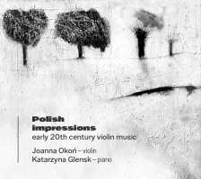 Polish Impressions - Early 20th century violin music