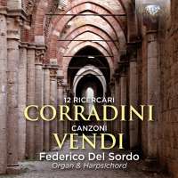 Corradini: 12 Ricercari & Vendi: Canzoni