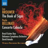 Brouwer: The Book of Signs; Bellinati: Concerto Caboclo