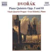 DVORAK: Piano Quintets Opp. 5 and 81