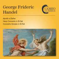 Handel: Apollo e Dafne; Harp Concerto; Concerto Grosso