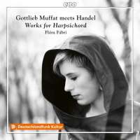 Gottlieb Muffat Meets Handel - Works for Harpsichord