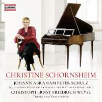 Schulz: Sonata per il Clavicembalo solo; Six diverses pi?ces; Weyse: Theme and Variations