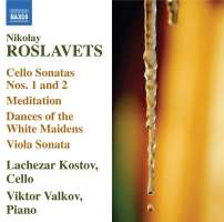 ROSLAVETS: Cello Sonatas Nos. 1 and 2, Meditation, Dances of the White Maidens