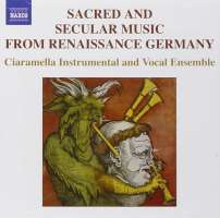 SACRED AND SECULAR MUSIC FROM RENAISSANCE GERMANY