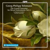 Telemann: The Grand Concertos for Mixed Instruments Vol. 6