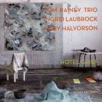 Tom Rainey Trio: Hotel Grief
