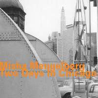 Misha Mengelberg :Two Days in Chicago