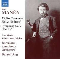 Manen: Violin Concerto No. 3 ‘Ibérico’; Symphony No. 2 ‘Ibérica’