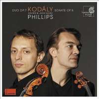 Kodaly: Duo Op. 7; Sonate Op. 8