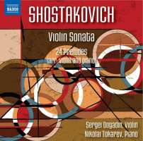 Shostakovich: Violin Sonata; 24 Preludes (arr. violin and piano)