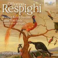 Respighi: Ancient Airs & Dances; Suite “The Birds” - Transcriptions for Organ