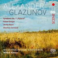 Glazunov: Symphony No. 7 „Pastoral“; Po?me lyrique; Stenka Razin; Overture Carnaval