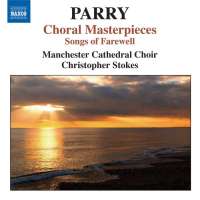 PARRY: Choral Masterpieces -  Songs of Farewell, I Was Glad, Jerusalem