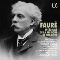Fauré: Intégrale de la musique de chambre