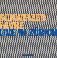 Favre/Schweizer: Live in Zürich